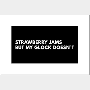 Strawberry Jams, But My Glock Doesn`t Posters and Art